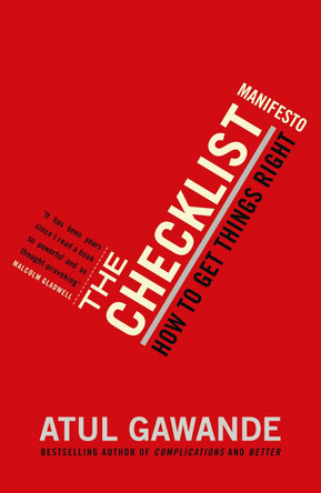 The Checklist Manifesto: How To Get Things Right by Atul Gawande