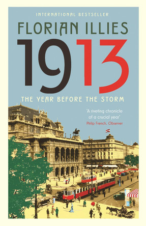 1913: The Year before the Storm by Florian Illies