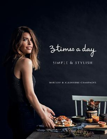 Three Times a Day: Simple and Stylish by Marilou