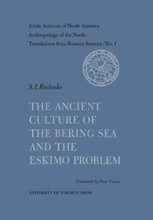The Ancient Culture of the Bering Sea and the Eskimo Problem No. 1 by Henry N Michael