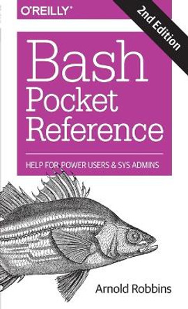 Bash Pocket Reference 2e by Arnold Robbins