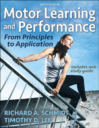Motor Learning and Performance: From Principles to Application by Richard A. Schmidt