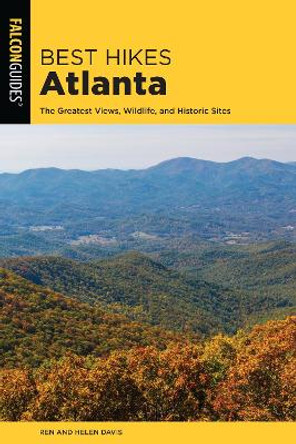 Best Hikes Atlanta: The Greatest Views, Wildlife, and Historic Sites by Render Davis