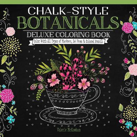 Chalk Style Botanicals Deluxe Coloring Book by Valerie McKeehan