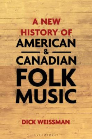 A New History of American and Canadian Folk Music by Dick Weissman