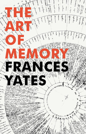 The Art Of Memory by Frances A. Yates