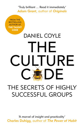 The Culture Code: The Secrets of Highly Successful Groups by Daniel Coyle