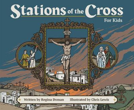 Stations of the Cross for Kids by Regina Doman