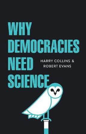 Why Democracies Need Science by Harry Collins