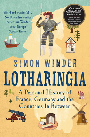 Lotharingia: A Personal History of France, Germany and the Countries In-Between by Simon Winder