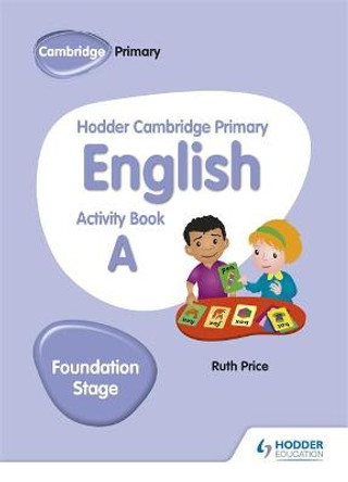 Hodder Cambridge Primary English Activity Book A Foundation Stage Ruth Price 9781510457249