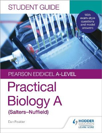 Pearson Edexcel A-level Biology (Salters-Nuffield) Student Guide: Practical Biology by Dan Foulder