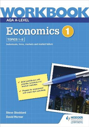 AQA A-Level Economics Workbook 1 by David Horner
