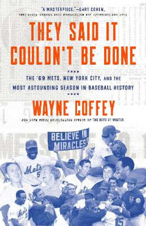 They Said It Couldn't Be Done by Wayne Coffey