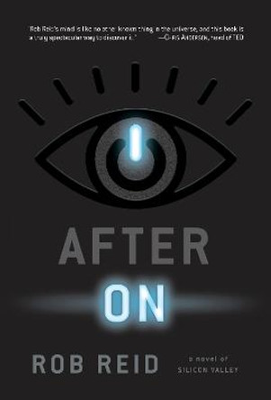 After On: A Novel of Silicon Valley by Rob Reid