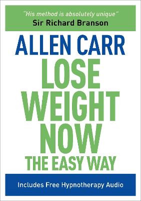 Lose Weight Now The Easy Way: Includes Free Hypnotherapy Audio by Allen Carr