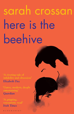 Here is the Beehive: Shortlisted for Popular Fiction Book of the Year in the AN Post Irish Book Awards by Sarah Crossan