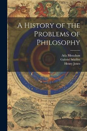 A History of the Problems of Philosophy by Henry Jones 9781021902191