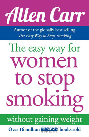 The Easy Way for Women to Stop Smoking by Allen Carr