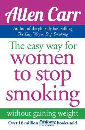 The Easy Way for Women to Stop Smoking by Allen Carr