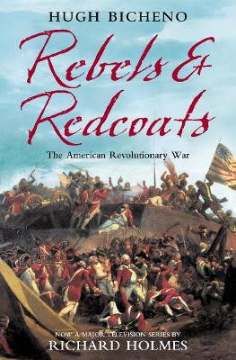 Rebels and Redcoats: The American Revolutionary War by Hugh Bicheno 9780007156269 [USED COPY]
