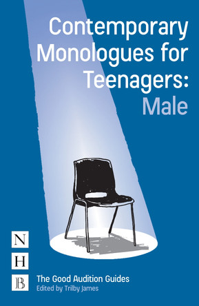 Contemporary Monologues for Teenagers (Male) by Trilby James