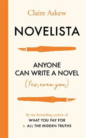 Novelista: Anyone can write a novel. Yes, even you. by Claire Askew