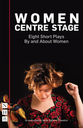 Women Centre Stage: Eight Short Plays By and About Women by Sue Parrish