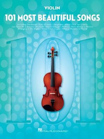 101 Most Beautiful Songs for Violin: For Violin by Hal Leonard Corp