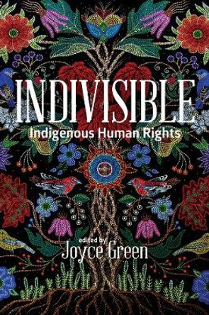 Indivisible: Indigenous Human Rights by Joyce Green
