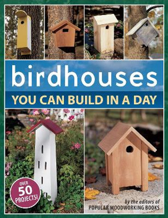 Birdhouses You Can Build in a Day by Popular Woodworking Books