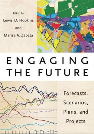 Engaging the Future: Forecasts, Scenarios, Plans, and Projects by Lewis D Hopkins