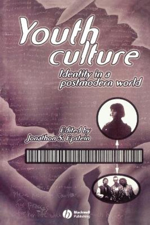 Youth Culture: Identity in a Postmodern World by Jonathan Epstein