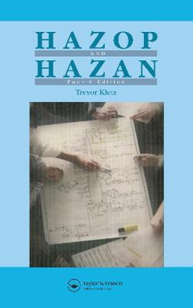 Hazop & Hazan: Identifying and Assessing Process Industry Hazards, Fouth Edition by Trevor A. Kletz