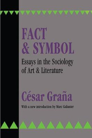 Fact and Symbol: Essays in the Sociology of Art and Literature by Cesar Grana