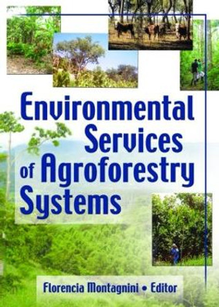 Environmental Services of Agroforestry Systems by Florencia Montagnini