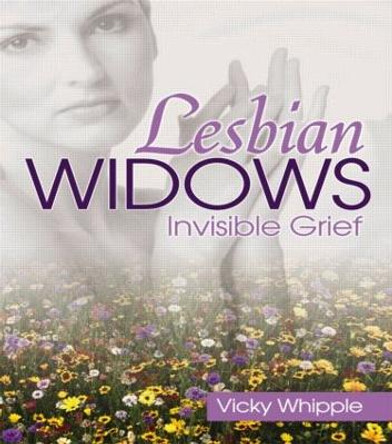 Lesbian Widows: Invisible Grief by Victoria Whipple