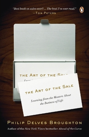 The Art of the Sale: Learning from the Masters about the Business of Life by Philip Delves Broughton 9780143122760
