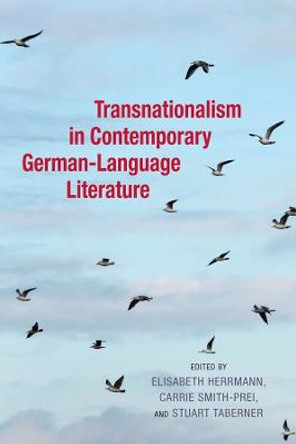 Transnationalism in Contemporary German-Language Literature by Elisabeth Herrmann