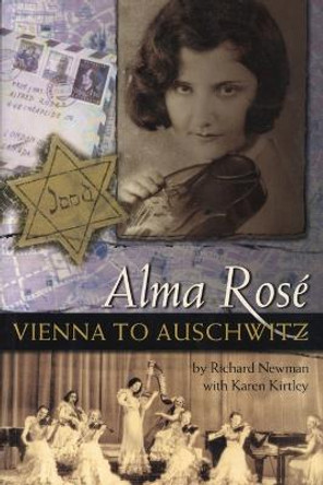 Alma Rose: Vienna to Auschwitz by Richard Newman