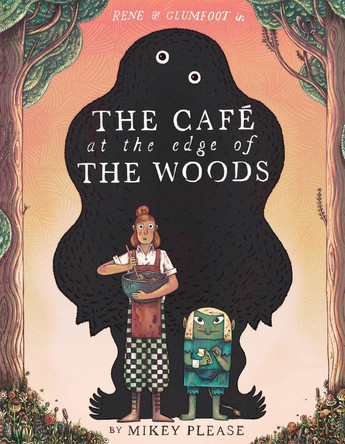 The Caf� at the Edge of the Woods by Mikey Please 9780063345492