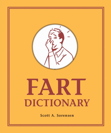 Fart Dictionary by Scott A. Sorensen 9780762491773 [USED COPY]