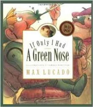 If Only I Had a Green Nose by Max Lucado