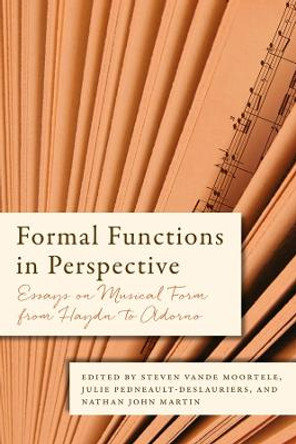 Formal Functions in Perspective - Essays on Musical Form from Haydn to Adorno by Steven Vande Moortele