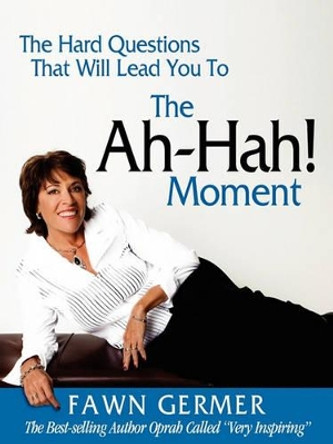 The Ah-Ha! Moment by Fawn Germer 9780979546631