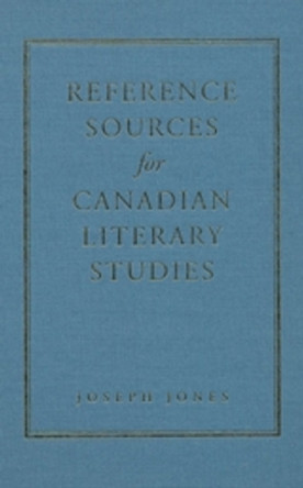 Reference Sources for Canadian Literary Studies by Joseph Jones 9780802087409 Reference Sources for Canadian Literary Studies by Joseph Jones 9780802087409