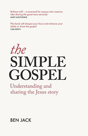 The Simple Gospel: Understanding and sharing the Jesus story by Ben Jack 9781999903640 [USED COPY]