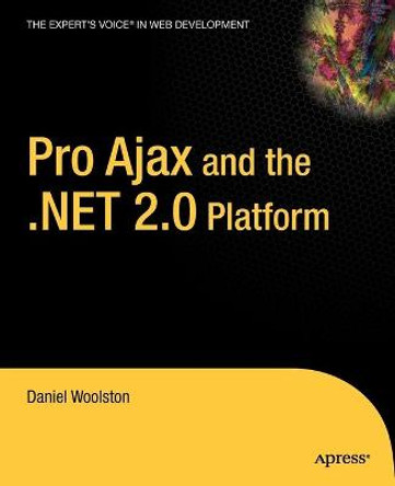 Pro Ajax and the .NET 2.0 Platform by Daniel Woolston