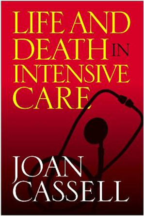 Life And Death In Intensive Care by Joan Cassell