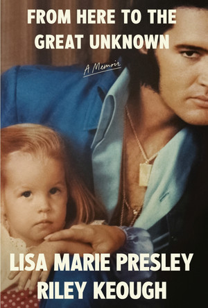 From Here to the Great Unknown: A Memoir by Lisa Marie Presley 9780593733875